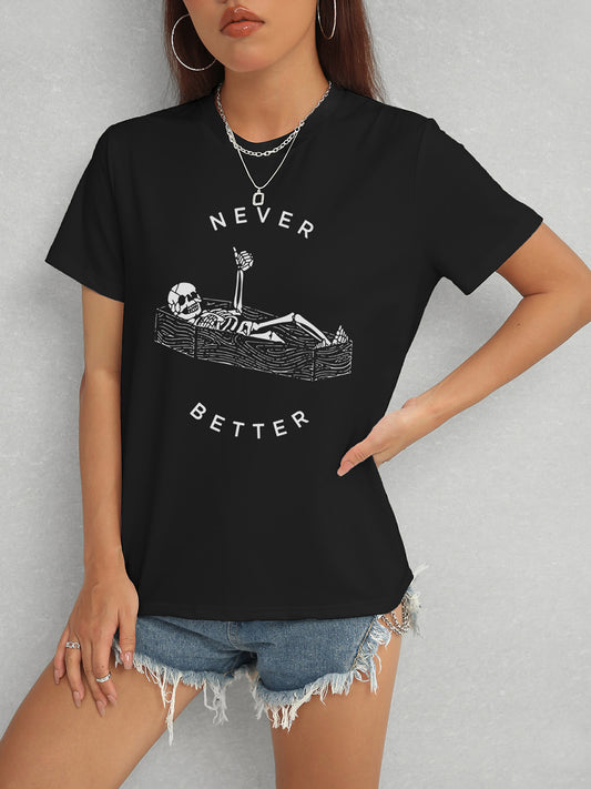 A black tee with a white graphic of a skeleton in a coffin giving a thumbs-up and the phrase "never better" written on it.